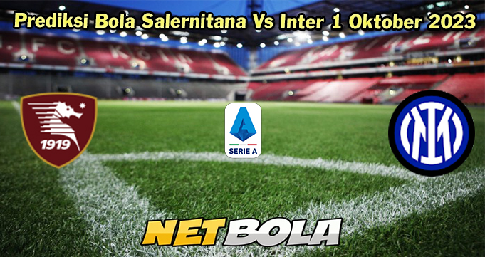 Prediksi Bola Salernitana Vs Inter 1 Oktober 2023