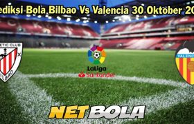 Prediksi Bola Bilbao Vs Valencia 30 Oktober 2023