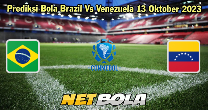 Prediksi Bola Brazil Vs Venezuela 13 Oktober 2023