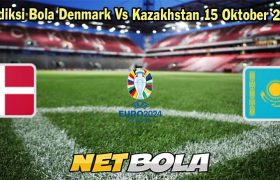 Prediksi Bola Denmark Vs Kazakhstan 15 Oktober 2023