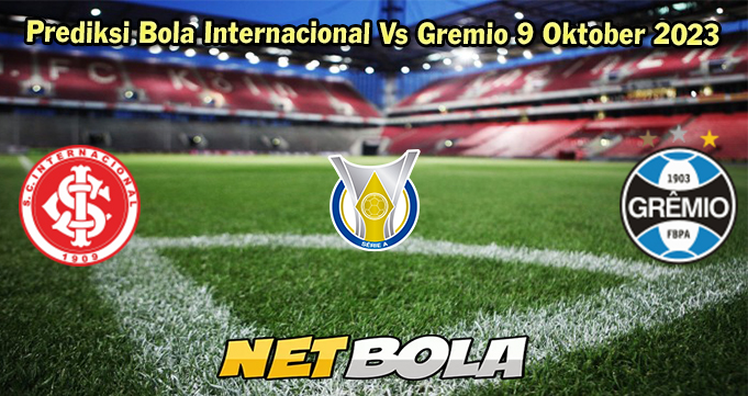 Prediksi Bola Internacional Vs Gremio 9 Oktober 2023