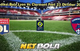 Prediksi Bola Lyon Vs Clermont Foot 23 Oktober 2023