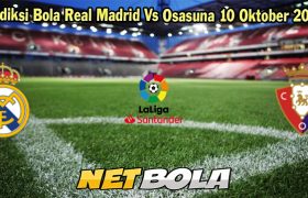 Prediksi Bola Real Madrid Vs Osasuna 10 Oktober 2023