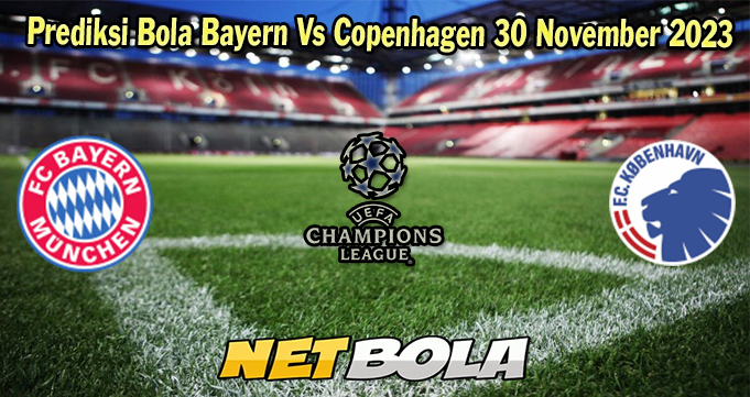 Prediksi Bola Bayern Vs Copenhagen 30 November 2023