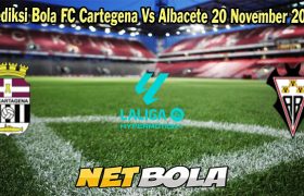 Prediksi Bola FC Cartegena Vs Albacete 20 November 2023