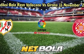 Prediksi Bola Rayo Vallecano Vs Girona 11 November 2023