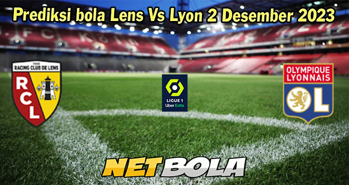 Prediksi bola Lens Vs Lyon 2 Desember 2023