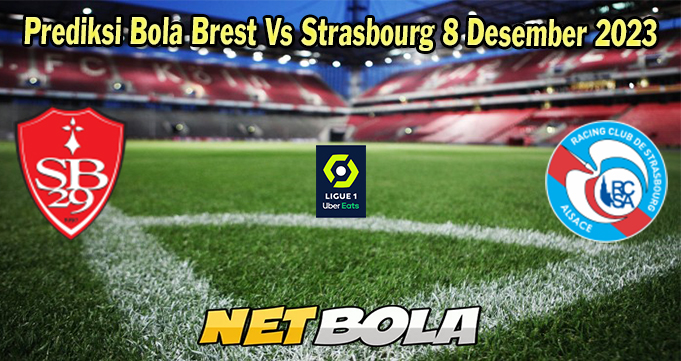 Prediksi Bola Brest Vs Strasbourg 8 Desember 2023