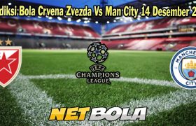 Prediksi Bola Crvena Zvezda Vs Man City 14 Desember 2023