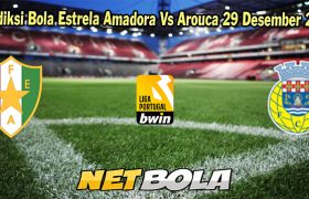 Prediksi Bola Estrela Amadora Vs Arouca 29 Desember 2023