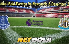 Prediksi Bola Everton Vs Newcastle 8 Desember 2023