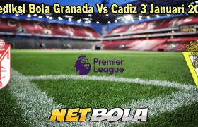 Prediksi Bola Granada Vs Cadiz 3 Januari 2024