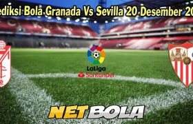 Prediksi Bola Granada Vs Sevilla 20 Desember 2023