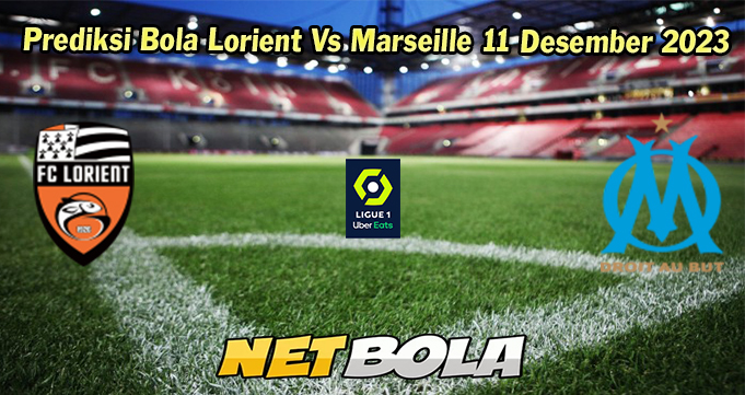 Prediksi Bola Lorient Vs Marseille 11 Desember 2023