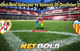 Prediksi Bola Vallecano Vs Valencia 20 Desember 2023