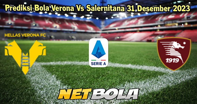 Prediksi Bola Verona Vs Salernitana 31 Desember 2023