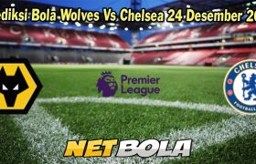 Prediksi Bola Wolves Vs Chelsea 24 Desember 2023