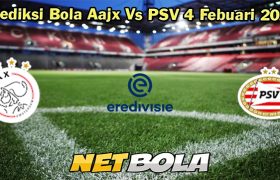 Prediksi Bola Aajx Vs PSV 4 Febuari 2024