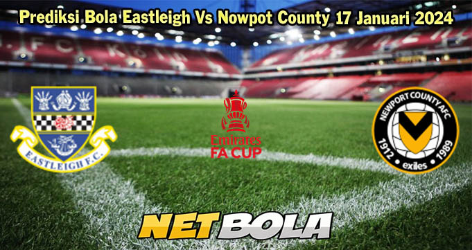 Prediksi Bola Eastleigh Vs Nowpot County 17 Januari 2024