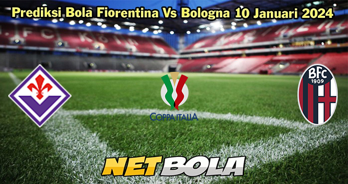 Prediksi Bola Fiorentina Vs Bologna 10 Januari 2024