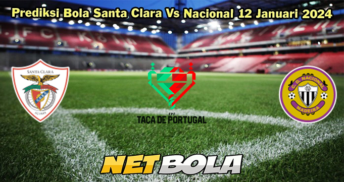 Prediksi Bola Santa Clara Vs Nacional 12 Januari 2024