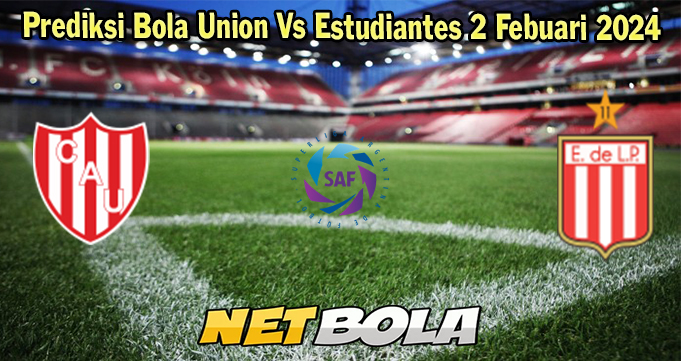 Prediksi Bola Union Vs Estudiantes 2 Febuari 2024