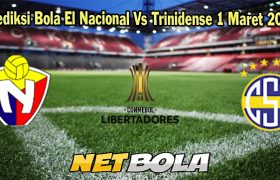 Prediksi Bola El Nacional Vs Trinidense 1 Maret 2024