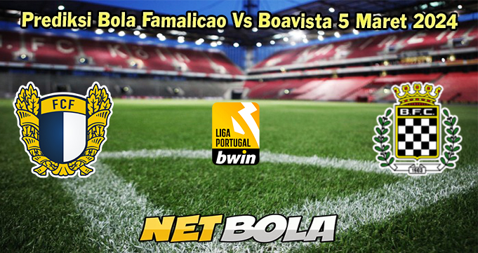 Prediksi Bola Famalicao Vs Boavista 5 Maret 2024