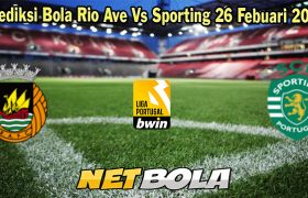 Prediksi Bola Rio Ave Vs Sporting 26 Febuari 2024