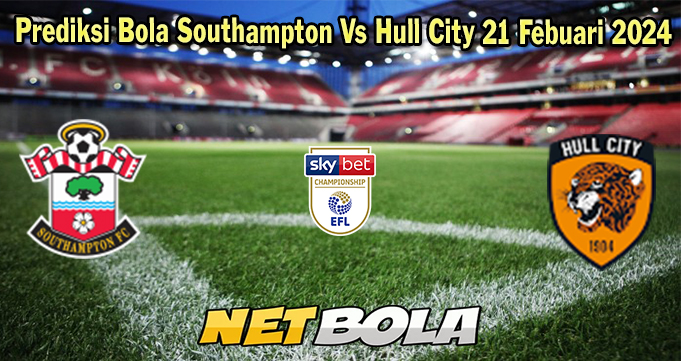 Prediksi Bola Southampton Vs Hull City 21 Febuari 2024