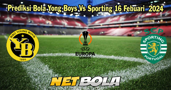 Prediksi Bola Yong Boys Vs Sporting 16 Febuari  2024  