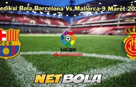 Prediksi Bola Barcelona Vs Mallorca 9 Maret 2024