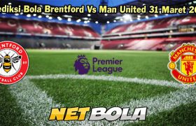 Prediksi Bola Brentford Vs Man United 31 Maret 2024