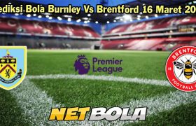 Prediksi Bola Burnley Vs Brentford 16 Maret 2024