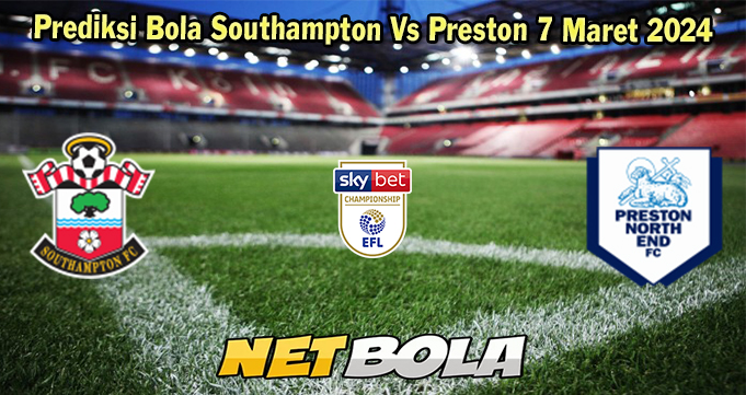 Prediksi Bola Southampton Vs Preston 7 Maret 2024