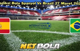 Prediksi Bola Spanyol Vs Brazil 27 Maret 2024