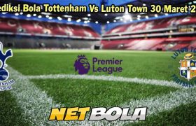 Prediksi Bola Tottenham Vs Luton Town 30 Maret 2024