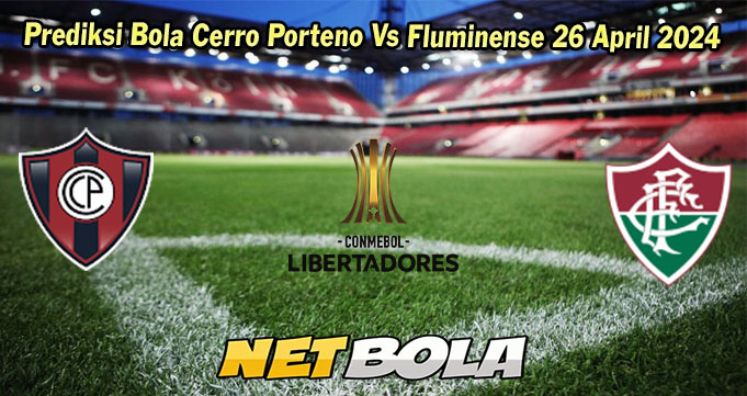 Prediksi Bola Cerro Porteno Vs Fluminense 26 April 2024