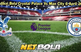 Prediksi Bola Crystal Palace Vs Man City 6 April 2024