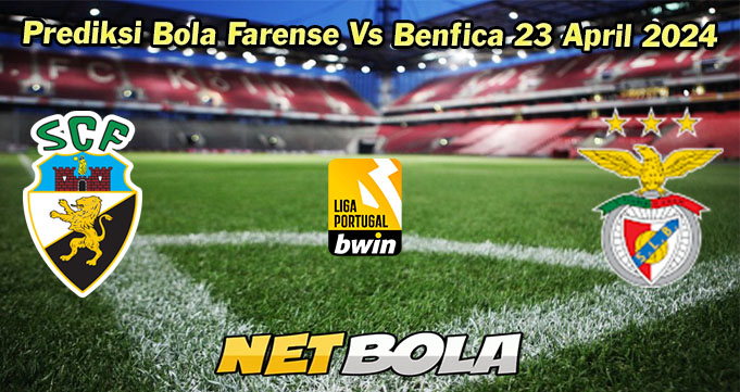 Prediksi Bola Farense Vs Benfica 23 April 2024