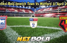 Prediksi Bola Ipswich Town Vs Watford 11 April 2024
