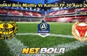 Prediksi Bola Mjallby Vs Kalmar FF 30 April 2024