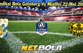 Prediksi Bola Goteborg Vs Mjallby 22 Mei 2024