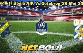 Prediksi Bbola AIK Vs Gotebrog 28 Mei 2027