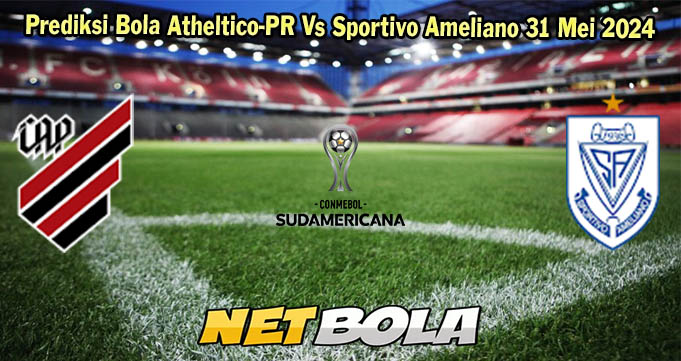 Prediksi Bola Atheltico-PR Vs Sportivo Ameliano 31 Mei 2024