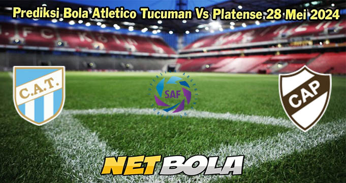 Prediksi Bola Atletico Tucuman Vs Platense 28 Mei 2024