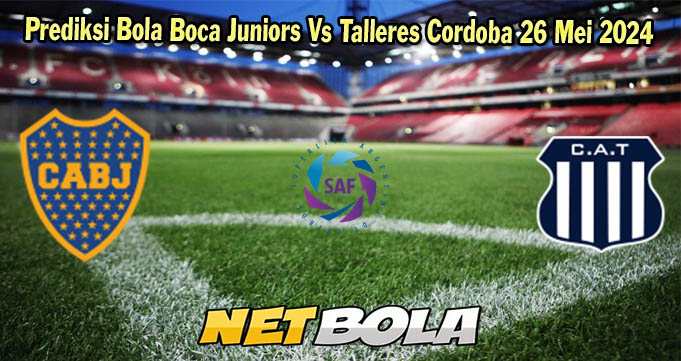 Prediksi Bola Boca Juniors Vs Talleres Cordoba 26 Mei 2024