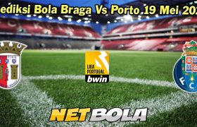 Prediksi Bola Braga Vs Porto 19 Mei 2024