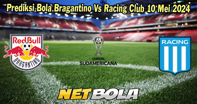 Prediksi Bola Bragantino Vs Racing Club 10 Mei 2024