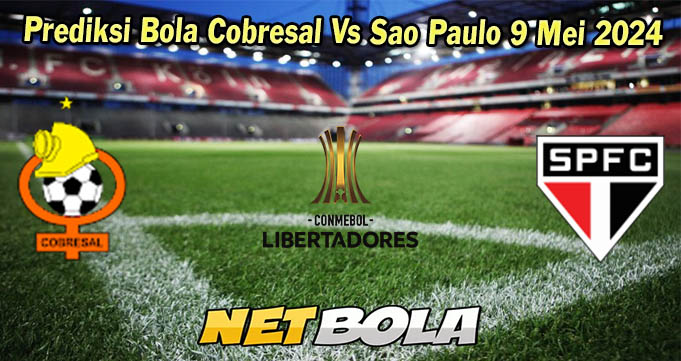 Prediksi Bola Cobresal Vs Sao Paulo 9 Mei 2024